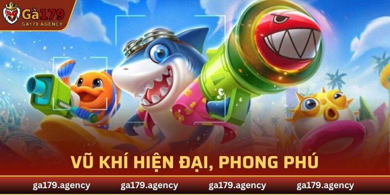 Bắn cá GA179 - Vũ khí hiện đại, phong phú