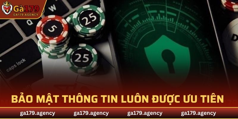 Bảo mật thông tin là cốt lõi để tạo nên sân chơi uy tín của GA179