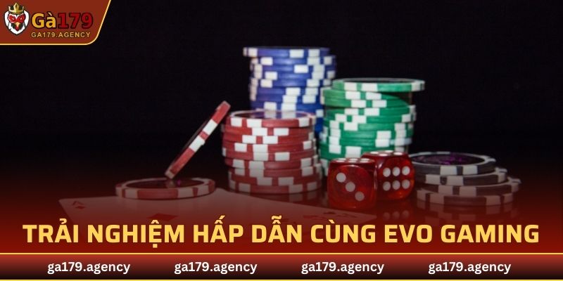 Cá cược trải nghiệm hấp dẫn cùng EVO Gaming