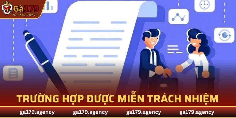 Các trường hợp cụ thể được miễn trách nhiệm tại GA179