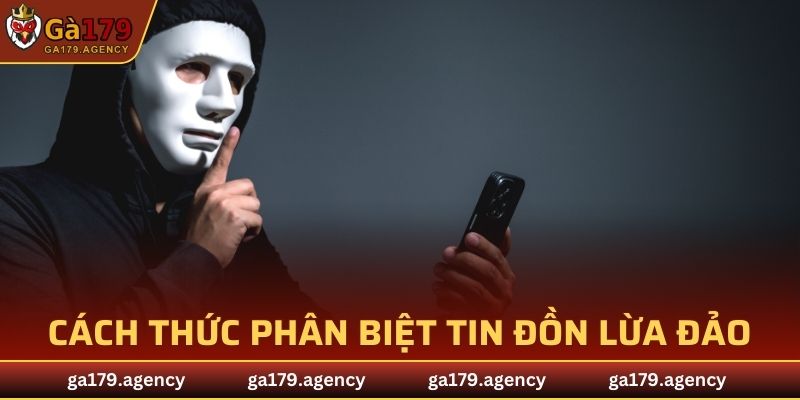 Cách thức phân biệt, nhận biết tin đồn lừa đảo là sai sự thật