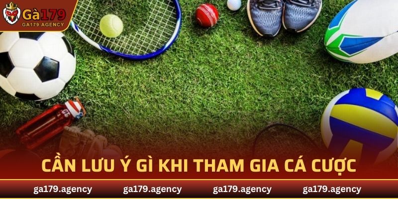 Cần lưu ý gì khi tham gia cá cược thể thao GA179?