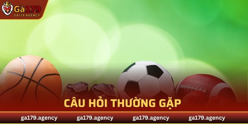 Câu hỏi thường gặp xoay quanh thể thao GA179