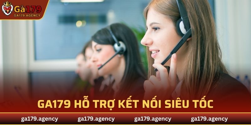 GA179 hỗ trợ kết nối siêu tốc thông qua kênh hotline