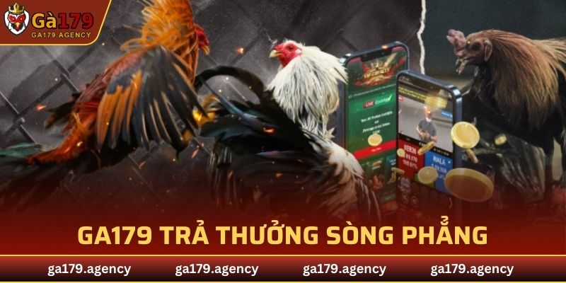 GA179 trả thưởng sòng phẳng, nhanh chóng