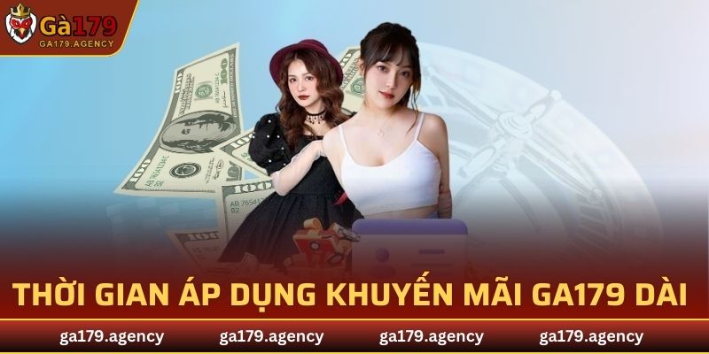 Khuyến mãi tại nhà cái GA179 được áp dụng rất dài
