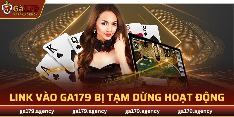 Link vào GA179 bị tạm dừng hoạt động khi hrrj thống bảo trì