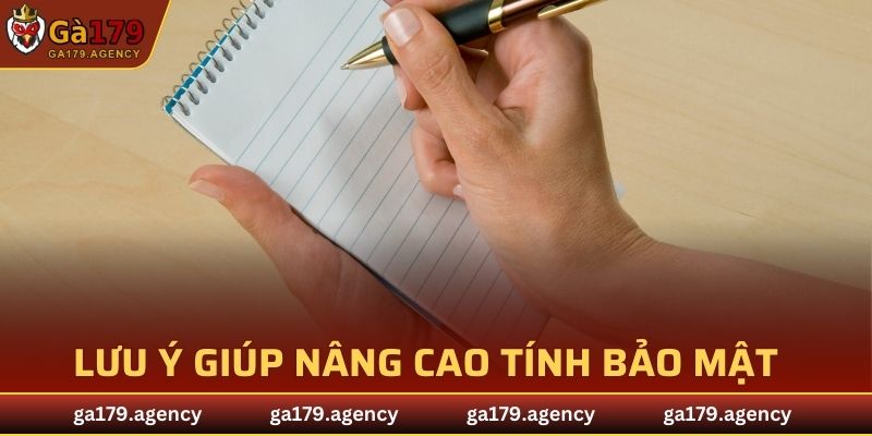 Lưu ý giúp thành viên nâng cao bảo mật an toàn hơn