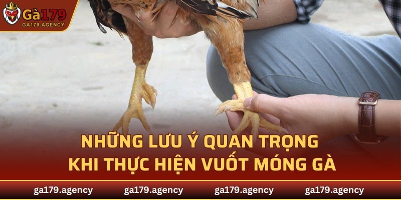 Những lưu ý quan trọng khi thực hiện vuốt móng gà