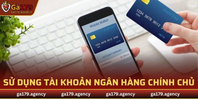 Sử dụng tài khoản ngân hàng chính chủ để nạp tiền