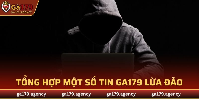 Tổng hợp một số tin đông cho rằng GA179 lừa đảo