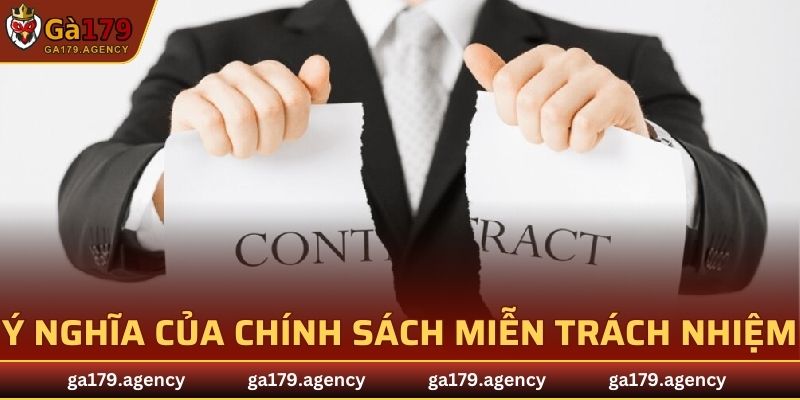 Ý nghĩa của chính sách miễn trách nhiệm của nhà cái GA179